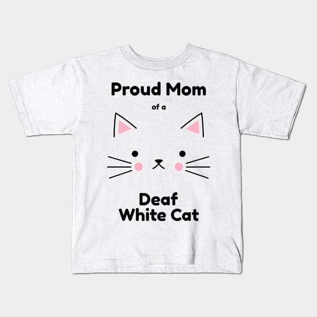 Deaf White Cat - Proud Mom Kids T-Shirt by Ireland